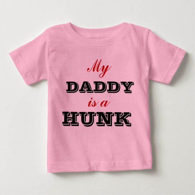 My Daddy is a Hunk Baby Shirt (Front)