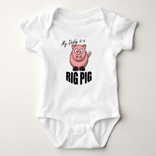 MY DADDY IS A RIG PIG BABY BODYSUIT