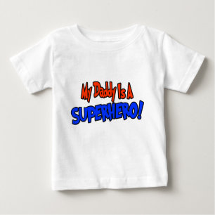 My daddy is a super hero baby T-Shirt