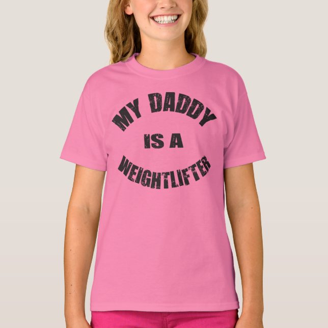 My Daddy is a Weightlifter T-Shirt (Front)
