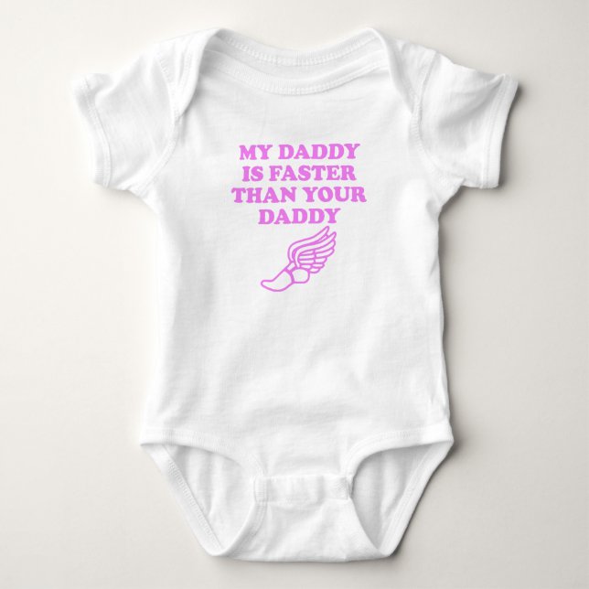 My Daddy Is Faster Than Your Daddy Baby Bodysuit (Front)