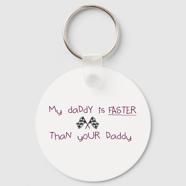 My Daddy Is Faster Than Your Daddy Key Ring (Front)