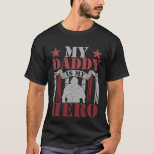 my daddy is my hero my dad is my hero T-Shirt