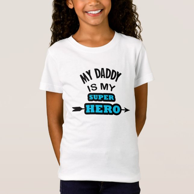 My daddy is my hero T-Shirt (Front)