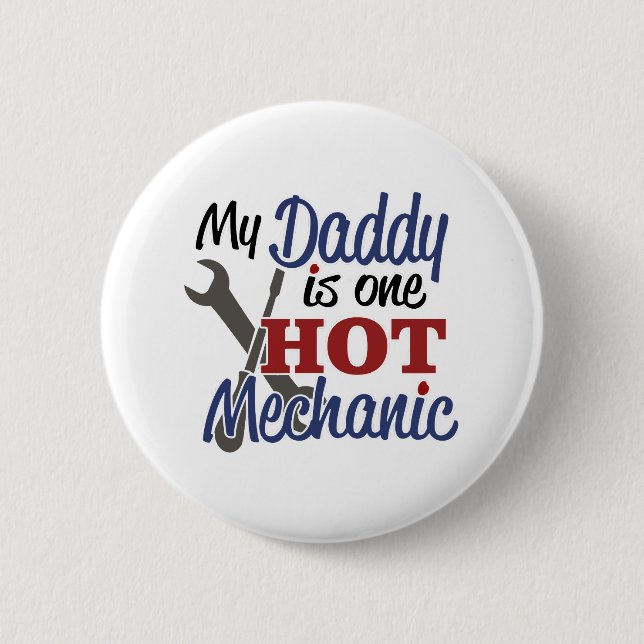 My Daddy is one hot mechanic 6 Cm Round Badge (Front)