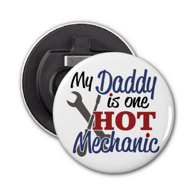 My Daddy is one hot mechanic Bottle Opener (Front)