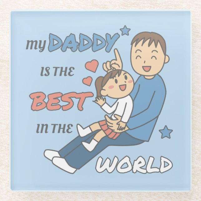 My Daddy Is The Best Cute Father's Day  Glass Coaster (Front)