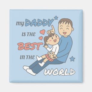 My Daddy Is The Best Cute Father's Day  Magnet
