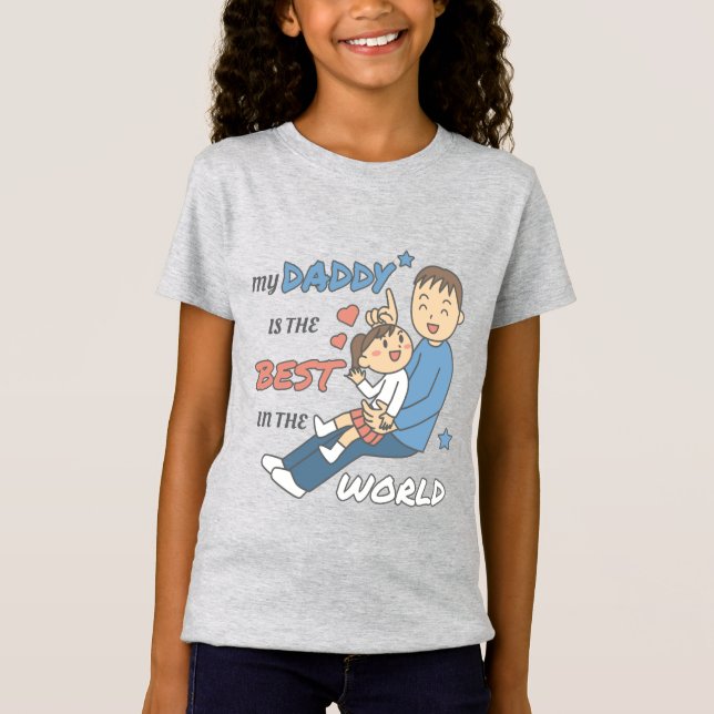 My Daddy Is The Best Cute Father's Day  T-Shirt (Front)
