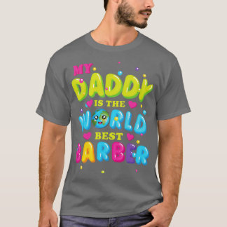 My Daddy is the World best Barber T-Shirt