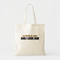 My Daddy Is Weird And I Love Him Funny Dad Gift