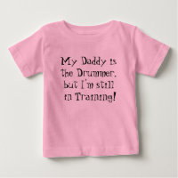My Daddy isthe Drummer,but I'm still in Training!