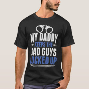 My Daddy Keeps The Bad Guys Locked Up Police Offic T-Shirt