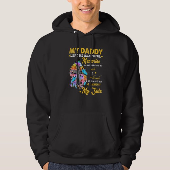 My Daddy Left Me Beautiful Memories His Love Still Hoodie (Front)