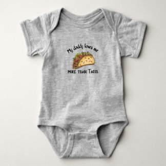 My Daddy Loves Me More than Tacos-Funny Quotes  Baby Bodysuit