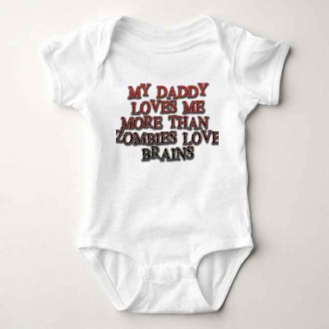My daddy loves me more than zombies love brains baby bodysuit (Front)