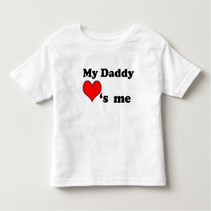 My Daddy loves me Toddler T-Shirt