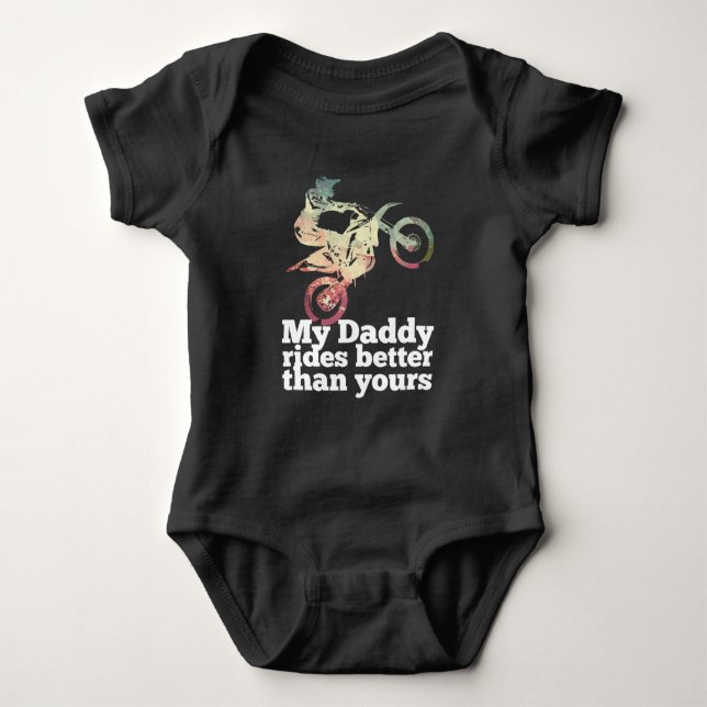 My Daddy Rides Better Than Yours Baby Bodysuit (Front)