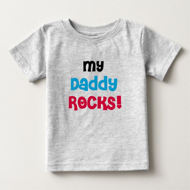My Daddy Rocks Baby T-Shirt (Front)