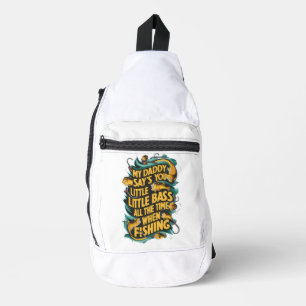  My Daddy say's you little bass Sling Bag