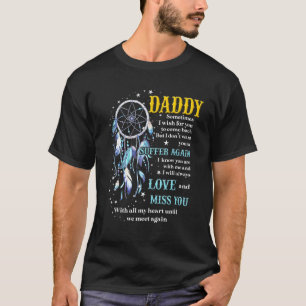 My Daddy Sometimes I Wish For You To Come Back Mis T-Shirt