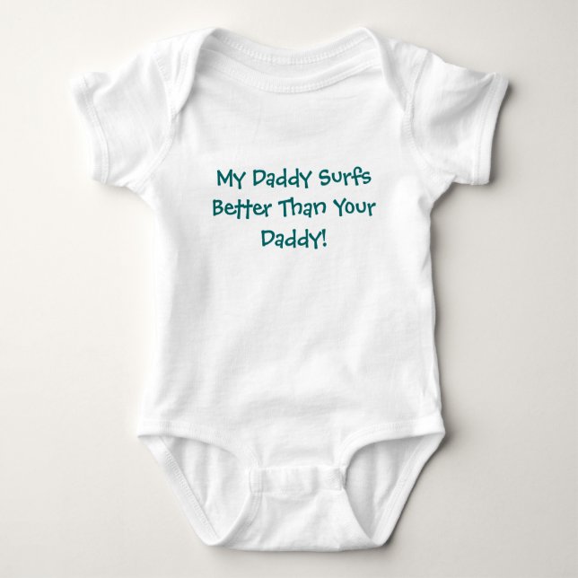 My Daddy Surfs Better Than Your Daddy! Baby Bodysuit (Front)