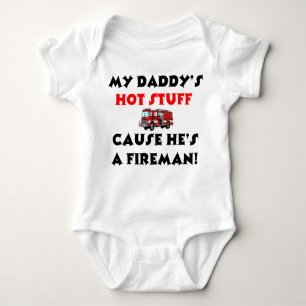 My Daddy's Hot Stuff Because He's A Fireman Baby Bodysuit