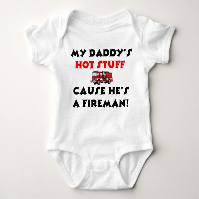 My Daddy's Hot Stuff Because He's A Fireman Baby Bodysuit (Front)