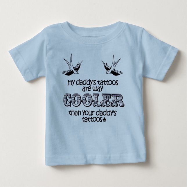 "My Daddy's Tattoos" Baby Shirt (Front)