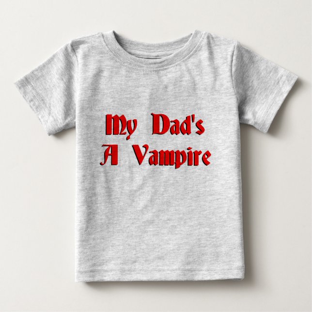 My Dads A Vampire Baby T-Shirt (Front)