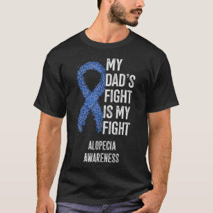My Dad's Fight Is My Fight Alopecia Awareness T-Shirt