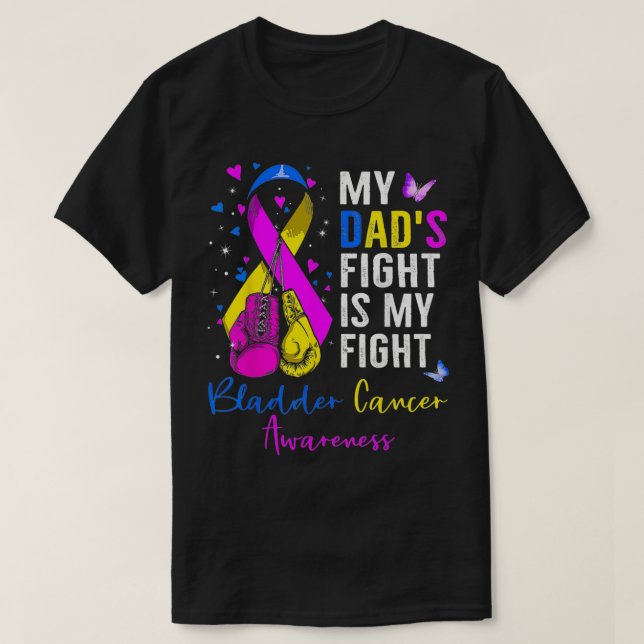 My Dad's Fight Is My Fight Bladder Cancer Awarenes T-Shirt (Design Front)