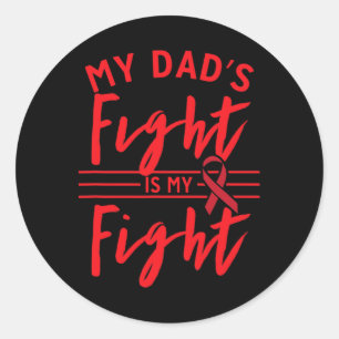My Dad's Fight Is My Fight Blood Cancer Awareness Classic Round Sticker