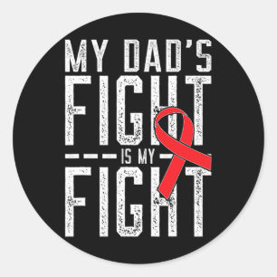 My Dad's Fight is My Fight Blood Cancer Awareness  Classic Round Sticker