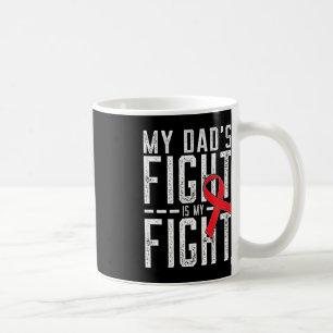 My Dad's Fight is My Fight Blood Cancer Awareness Coffee Mug