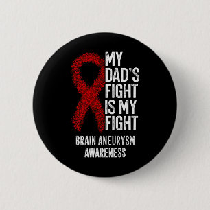 My Dad's Fight Is My Fight Brain Aneurysm Awarenes 6 Cm Round Badge