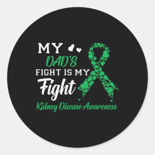 My Dad's Fight Is My Fight Kidney Disease Awarenes Classic Round Sticker