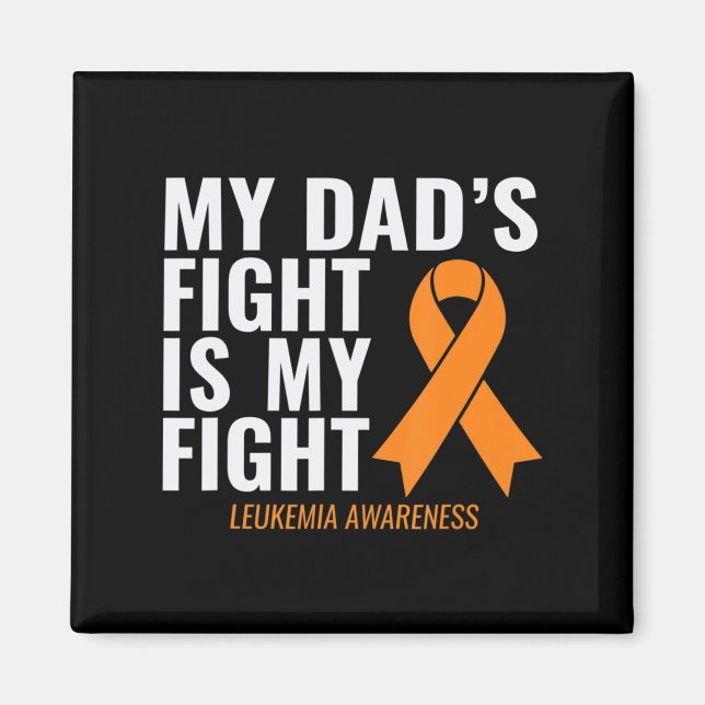 My Dad's Fight is My Fight Leukaemia Awareness  Magnet (Front)