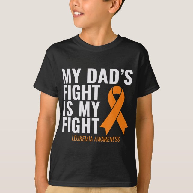 My Dad's Fight is My Fight Leukaemia Awareness  T-Shirt (Front)