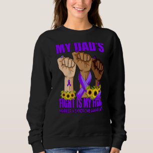 My Dad's Fight Is My Fight Marker X Syndrome Sweatshirt