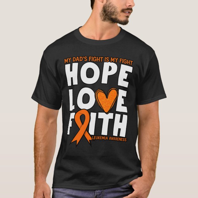 My Dad's Fight Is My Fight. Orange Leukaemia Aware T-Shirt (Front)