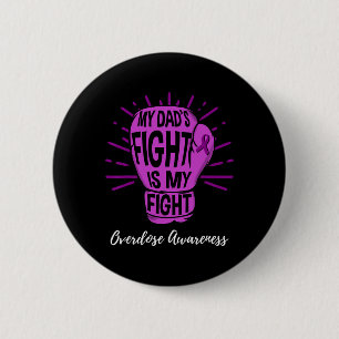 My Dads Fight Is My Fight Overdose Awareness 6 Cm Round Badge