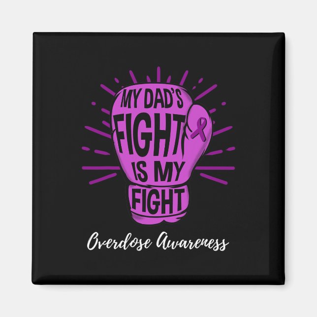 My Dads Fight Is My Fight Overdose Awareness  Magnet (Front)