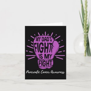My Dads Fight Is My Fight Pancreatic Cancer awaren Card
