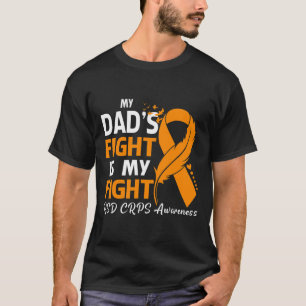 My Dad's Fight Is My Fight Rsd Crps Awareness Feat T-Shirt