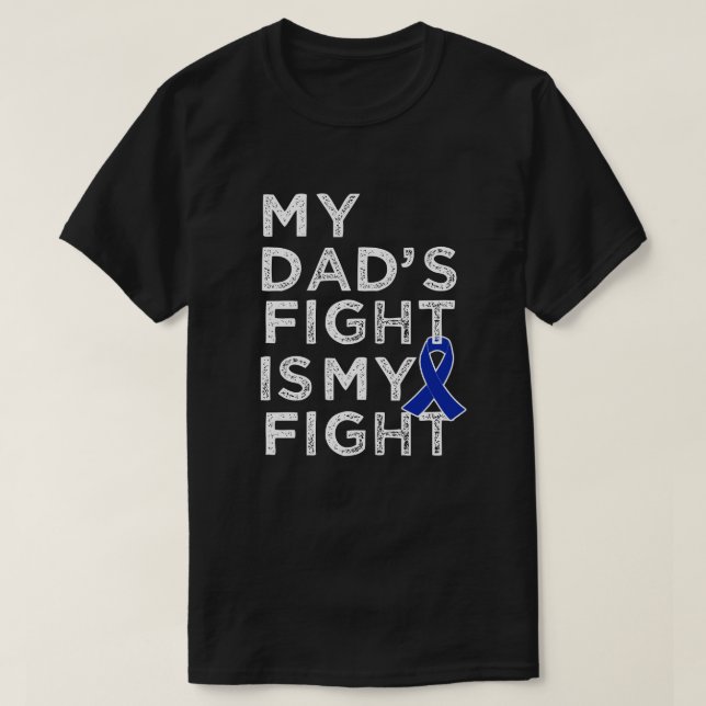 My dads fight is my fighter - Colon Cancer shirt (Design Front)