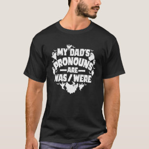 My Dad's Pronouns Are Was were Funny Halloween Fat T-Shirt