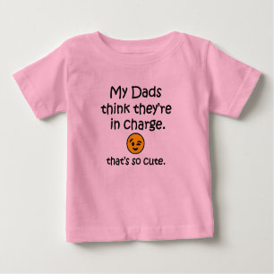 My dads think they're in charge. Funny baby shirt