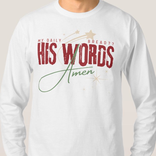 My Daily Bread - His Word Jesus Christ Scripture T-Shirt (Creator Uploaded)