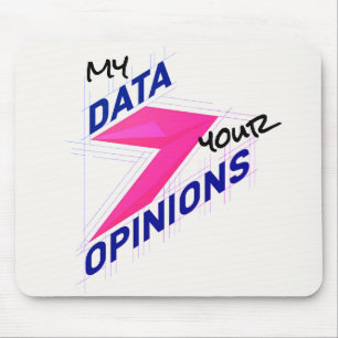 My Data Over Your Opinions Bright Custom Funny Mouse Pad